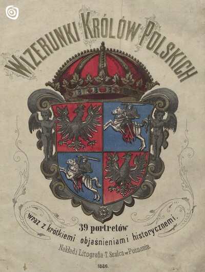 "Wizerunki królów polskich" (strona tytułowa), Poznań, 1886 r.